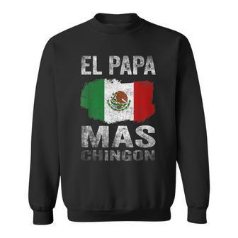 El Papa Mas Chingon Best Mexican Dad And Husband Gift For Mens Sweatshirt | Mazezy AU