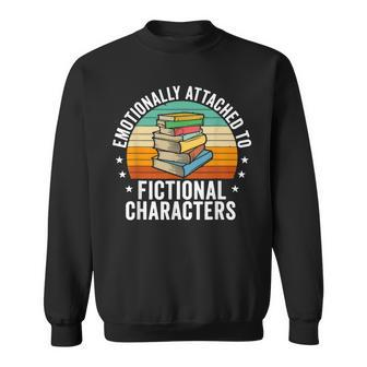 Emotionally Attached To Fictional Characters Book Lover Sweatshirt | Mazezy