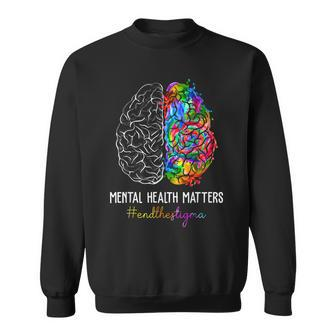 End The Stigma Mental Health Matters Mental Awareness Gifts Sweatshirt | Mazezy