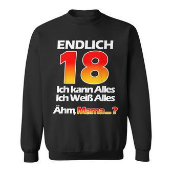 Endlich 18 Ich Kann Alles Ich Weiß Alles Ähm Mama Sweatshirt - Seseable