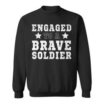Engaged To A Brave Soldier - Proud Veteran T Men Women Sweatshirt Graphic Print Unisex - Seseable