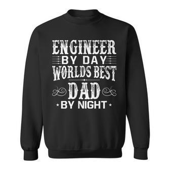 Engineer By Day Best Dad By Night Fathers Day Gift For Dad Gift For Mens Sweatshirt | Mazezy