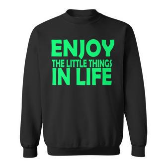 Enjoy The Little Things In Life Sweatshirt - Seseable