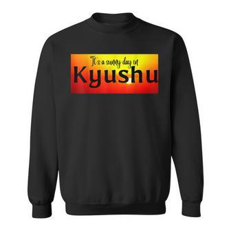 Es Ist Ein Sonniger Tag In Kyushu Sweatshirt - Seseable