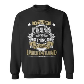 Evans Thing Wouldnt Understand Family Name Sweatshirt - Seseable