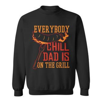 Everybody Chill Dad Is On The Grill Sweatshirt - Monsterry
