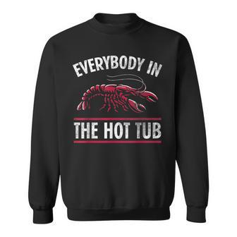 Everybody In The Hot Tub Funny Crawfish Crayfish Eating Sweatshirt | Mazezy AU
