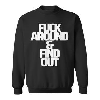 Fa&Fo Fuck Around And & Find Out Funny Gift Curse Word Sweatshirt | Mazezy