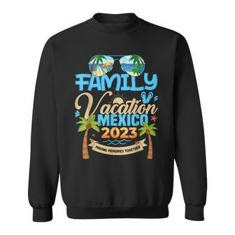 Family Cruise Mexico 2023 Summer Matching Vacation 2023 Sweatshirt | Mazezy
