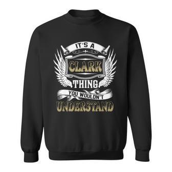 Family Name Clark Thing Wouldnt Understand Sweatshirt - Seseable