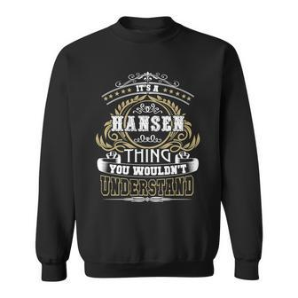 Family Name Its Hansen Thing Wouldnt Understand Sweatshirt - Seseable