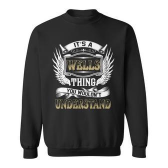 Family Name Wells Thing Wouldnt Understand Sweatshirt - Seseable