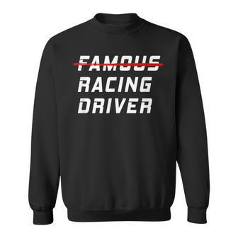 Famous Racing Driver Funny Quote For Car And Racing Fans Sweatshirt | Mazezy