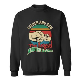 Father And Son The Legend And The Legacy Fathers Day Gift Sweatshirt - Monsterry CA