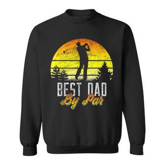 Fathers Day Best Dad By Par Funny Golf Pun Golfer Gift For Mens Sweatshirt | Mazezy