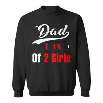 Fathers Day Dad Of Two Girls Low Battery Dad Of 2 Girls Sweatshirt - Thegiftio UK