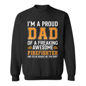 Fathers Day Im Proud Dad Of A Freaking Awesome Firefighter Sweatshirt - Monsterry DE