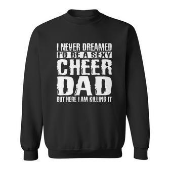 Fathers Day Shirts Cheer Dad Killing It Cheerdancing S Men Women Sweatshirt Graphic Print Unisex - Thegiftio UK