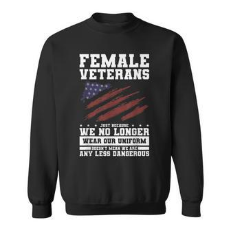 Female Veterans Just Because We No Long Wear Our Uniform Sweatshirt - Seseable