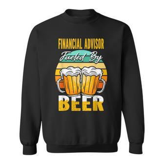 Financial Advisor Fueled By Beer - Funny Beer Lover Gift Men Women Sweatshirt Graphic Print Unisex - Seseable