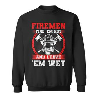 Firefighter Firemen Find Em Hot Fire Rescue Fire Fighter Sweatshirt - Seseable