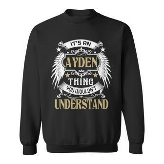 First Last Name Its Ayden Thing Sweatshirt - Seseable
