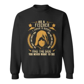 Fischer - I Have 3 Sides You Never Want To See Sweatshirt - Seseable