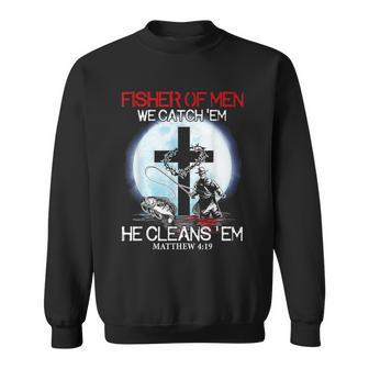 Fisher Of Men We Catch Em He Cleans Em Matthew 4 19 Sweatshirt | Mazezy
