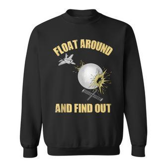 Float Around And Find Out Funny Sweatshirt | Mazezy AU