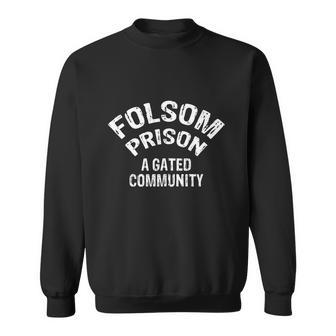 Folsom State Prison A Gated Community Men Women Sweatshirt Graphic Print Unisex - Thegiftio UK
