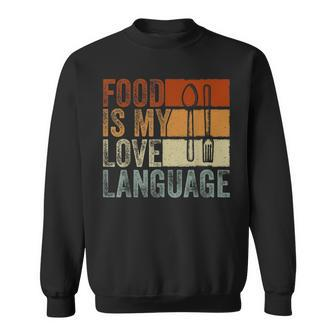 Food Is My Love Language Culinary Gourmet Executive Chef Sweatshirt | Mazezy
