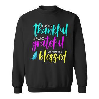 Forever Thankful Always Grateful & Abundantly Blessed V2 Men Women Sweatshirt Graphic Print Unisex - Seseable