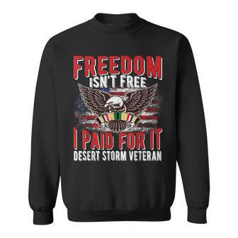 Freedom Isnt Free I Paid For It Proud Desert Storm Veteran Men Women Sweatshirt Graphic Print Unisex - Seseable