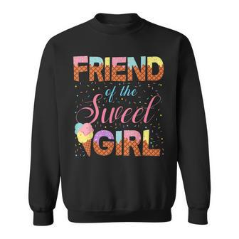 Friend Of The Sweet Girl Ice Cream Cone Popsicle Party Theme Sweatshirt | Mazezy