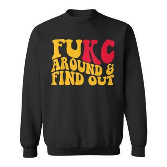 Fukc Around And Find Out Sweatshirt | Mazezy