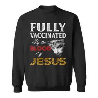 Fullly Vaccinated By The Blood Of Jesuss Lion God Christians Sweatshirt - Seseable
