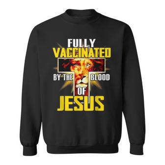 Fully Vaccinated By The Blood Of Jesus Funny Christian Lion Sweatshirt - Seseable
