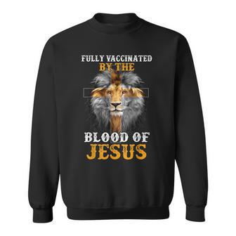 Fully Vaccinated By The Blood Of Jesus Lion God Christian V5 Sweatshirt - Seseable