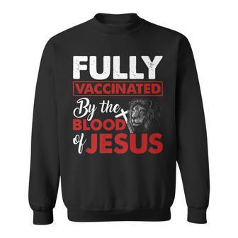 Fully Vaccinated By The Blood Of Jesus Lion God Christian V7 Sweatshirt - Seseable