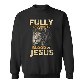 Fully Vaccinated By The Blood Of Jesus Lion God Christian V8 Sweatshirt - Seseable