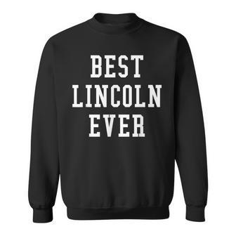 Fun Best Lincoln Ever Cool Personalized First Name Gift Men Women Sweatshirt Graphic Print Unisex - Thegiftio UK
