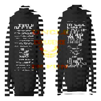 Fun They Call Me Uncle Im A Bad Influence But Im Fun Gift Sweatshirt