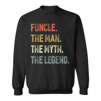Funcle The Man The Myth The Legend Uncle Father Day Gift Sweatshirt | Mazezy