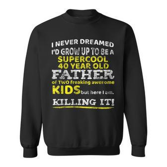 Funny 40Th Birthday Gift For Father Dad From Kids Forty Year Sweatshirt - Seseable