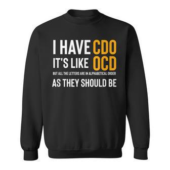 Funny Adult Novelty I Have Cdo Its Like Ocd Sweatshirt | Mazezy