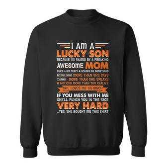 Funny Am A Lucky Son Im Raised By A Freaking Awesome Mom Gift Sweatshirt - Monsterry