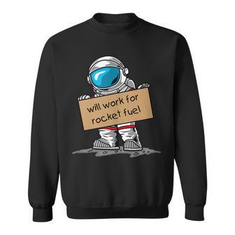 Funny Astronaut Mars Or Bust Will Work For Rocket Fuel Sweatshirt | Mazezy