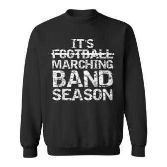 Funny Band Quote Gift Not Football Its Marching Band Season Sweatshirt - Seseable