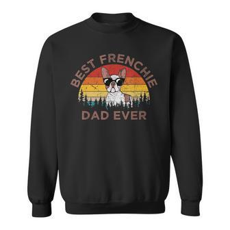 Funny Best Frenchie Dad Ever French Bulldog Dog Owner Gift Sweatshirt