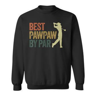 Funny Best Pawpaw By Par Apparel Golf Dad Fathers Day Gift For Mens Sweatshirt | Mazezy